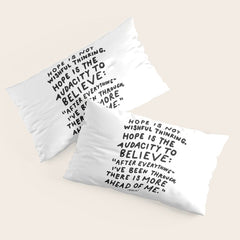 "Hope Is Not Wishful Thinking. Hope Is The Audacity To Believe" | Hand Lettered Motivational Design Pillow Sham