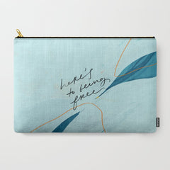 "Here's To Being Free." Carry All Pouch