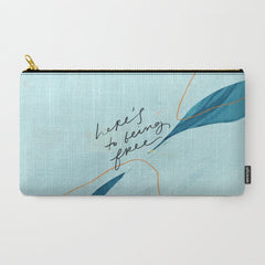"Here's To Being Free." Carry All Pouch