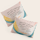 "And For Wherever You Are On The Journey Light Will Meet You There." Pillow Sham