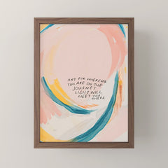 "And For Wherever You Are On The Journey Light Will Meet You There." Mini Art Print