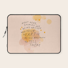 "Right Here, Stories Are Being Written" Laptop Sleeve