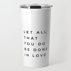 1 Corinthians 16:14 Let All That You Do Be Done In Love Bible Verse Wall Art Scripture Christian Travel Mug