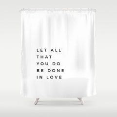 1 Corinthians 16:14 Let All That You Do Be Done In Love Bible Verse Wall Art Scripture Christian Shower Curtain