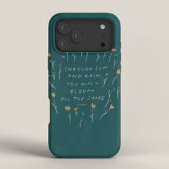 "Through Sun And Rain, You Will Bloom All The Same." iPhone Case