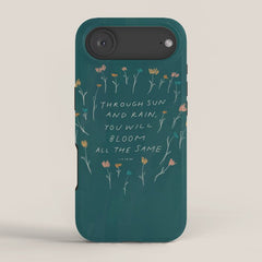 "Through Sun And Rain, You Will Bloom All The Same." iPhone Case