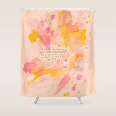 "O How Beautifully You Are Learning To Live Fully Right Where You Are." Shower Curtain