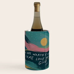 "You Are Worthy Of The Same Love You Give." Wine Chiller