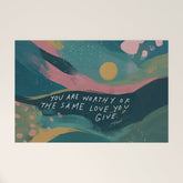 "You Are Worthy Of The Same Love You Give." Welcome Mat