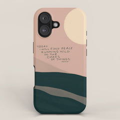 "Today I Will Find Peace Running Wild In The Chaos Of Things." iPhone Case