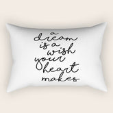 A Dream Is A Wish Your Heart Makes Rectangular Pillow