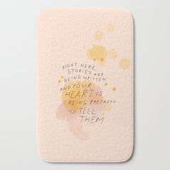"Right Here, Stories Are Being Written" Bath Mat