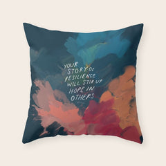 "Your Story Of Resilience Will Stir Up Hope In Others." Throw Pillow