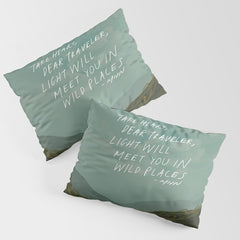 "Take Heart, Dear Traveller, Light Will Meet You In Wild Places." | Landscape Design Pillow Sham