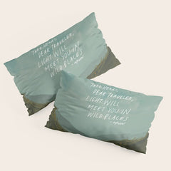 "Take Heart, Dear Traveller, Light Will Meet You In Wild Places." | Landscape Design Pillow Sham
