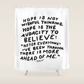 "Hope Is Not Wishful Thinking. Hope Is The Audacity To Believe" | Hand Lettered Motivational Design Shower Curtain