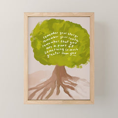 "Remember Your Story, Remember Your Roots, Remember That You Are A Part Of Something So Much Greater Than You." Mini Art Print