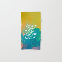 "You Have More Impact Than You Know." Bath Towel