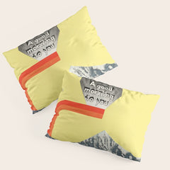 A Good Morning To You Pillow Sham