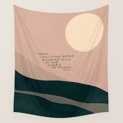 "Today I Will Find Peace Running Wild In The Chaos Of Things." Wall Tapestry