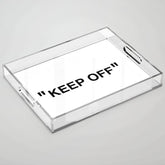 "KEEP OFF" Acrylic Tray