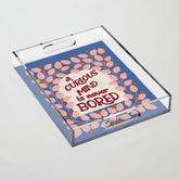 A Curious Mind Inspirational Floral Design Acrylic Tray