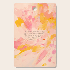 "O How Beautifully You Are Learning To Live Fully Right Where You Are." Cutting Board