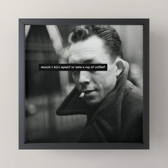 "Should I Kill Myself or Have a Cup of Coffee?" Albert Camus Quote Mini Art Print