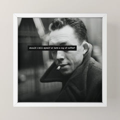 "Should I Kill Myself or Have a Cup of Coffee?" Albert Camus Quote Mini Art Print