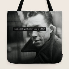 "Should I Kill Myself or Have a Cup of Coffee?" Albert Camus Quote Tote Bag