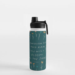 "Through Sun And Rain, You Will Bloom All The Same." Water Bottle