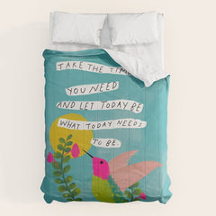 "Take The Time You Need And Let Today Be What Today Needs To Be." Comforter