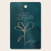 "In Between The Questions And The Answers, There Is Grace." Cutting Board