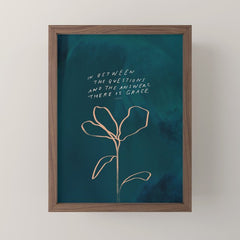 "In Between The Questions And The Answers, There Is Grace." Mini Art Print