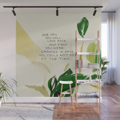 "One Day You Will Look Back And Find: You Were Growing In Ways You Could Not See At The Time." Wall Mural