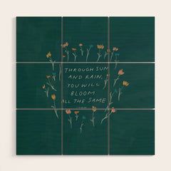 "Through Sun And Rain, You Will Bloom All The Same." Wood Wall Art