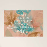 "Day After Day Your Strength Shows Up In Miraculous Ways." Welcome Mat