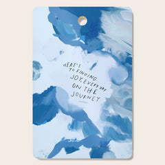 "Here's To Finding Joy, Every Day On The Journey" Cutting Board