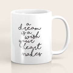 A Dream Is A Wish Your Heart Makes Coffee Mug