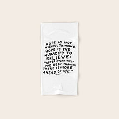 "Hope Is Not Wishful Thinking. Hope Is The Audacity To Believe" | Hand Lettered Motivational Design Bath Towel