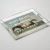 A Fast-Paced Environment Acrylic Tray