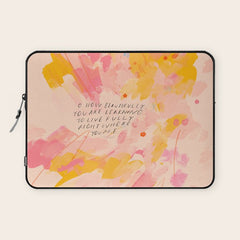 "O How Beautifully You Are Learning To Live Fully Right Where You Are." Laptop Sleeve