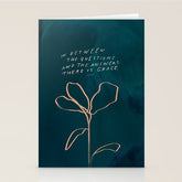 "In Between The Questions And The Answers, There Is Grace." Stationery Card