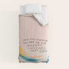"And For Wherever You Are On The Journey Light Will Meet You There." Comforter