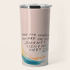 "And For Wherever You Are On The Journey Light Will Meet You There." Travel Mug