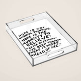 "Hope Is Not Wishful Thinking. Hope Is The Audacity To Believe" | Hand Lettered Motivational Design Acrylic Tray
