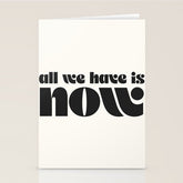 "all we have is now" Stationery Card