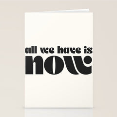"all we have is now" Stationery Card