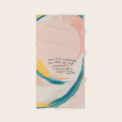 "And For Wherever You Are On The Journey Light Will Meet You There." Bath Towel
