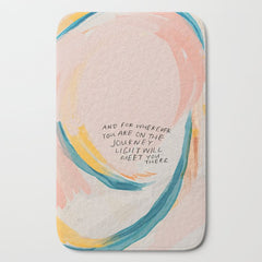 "And For Wherever You Are On The Journey Light Will Meet You There." Bath Mat